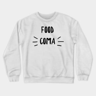 food coma Crewneck Sweatshirt